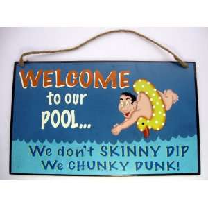   to Our Pool We Dont Skinny Dip, We Chunky Dunk