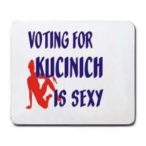  VOTING FOR KUCINICH IS SEXY Mousepad