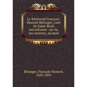   oeuvres, sa mort FranÃ§ois HonorÃ©, 1850 1895 BÃ©langer Books