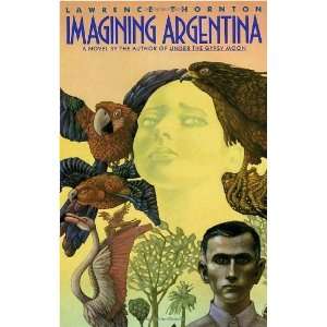  Imagining Argentina [Paperback] Lawrence Thornton Books