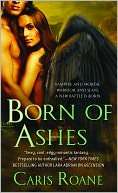   Born of Ashes by Caris Roane, St. Martins Press 