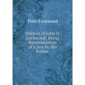    Being Reminiscences of a Son by His Father Peter Lockwood Books