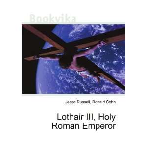  Lothair III, Holy Roman Emperor Ronald Cohn Jesse Russell Books
