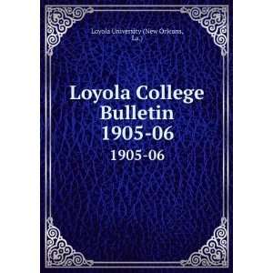   College Bulletin. 1905 06 La.) Loyola University (New Orleans Books
