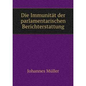   der parlamentarischen Berichterstattung. Johannes MÃ¼ller Books