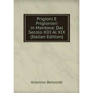  Dal Secolo XIII Al XIX (Italian Edition) Antonino Bertolotti Books