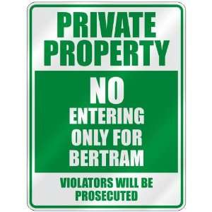   PROPERTY NO ENTERING ONLY FOR BERTRAM  PARKING SIGN