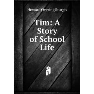  Tim A Story of School Life Howard Overing Sturgis Books
