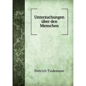   Ã¼ber den Menschen Dietrich Tiedemann  Books