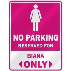  NO PARKING  RESERVED FOR BIANA ONLY  PARKING SIGN NAME 