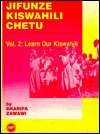 Jifunze Kiswahili Chetu, Vol. 2, (0865431752), Sharifa Zawawi 