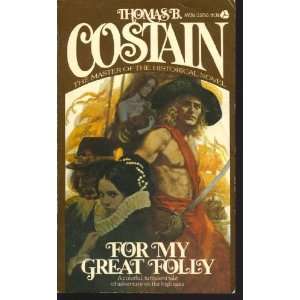  For My Great Folly Thomas B. Costain Books