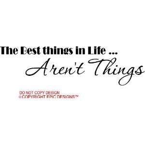  The best things in life arent things wall quotes art sayings 