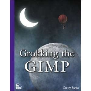  Grokking the GIMP [Paperback] Carey Bunks Books