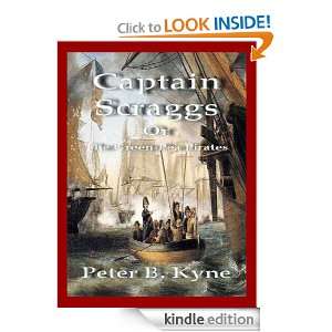 Captain Scraggs Or The Green Pea Pirates (Annotated) Peter B. Kyne 