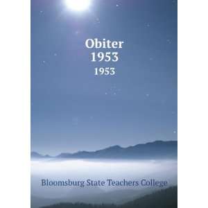  Obiter. 1953 Bloomsburg State Teachers College Books