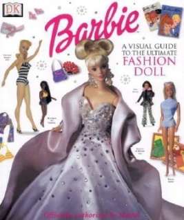   Barbie A Visual Guide to the Ultimate Fashion Doll 
