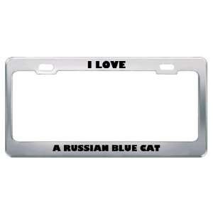  I Love A Russian Blue Cat Animals Pets Metal License Plate 