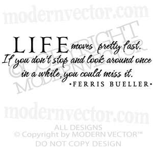 Ferris Bueller Vinyl Wall Quote Decal LIFE MOVES PRETTY  