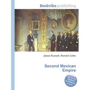  Second Mexican Empire Ronald Cohn Jesse Russell Books