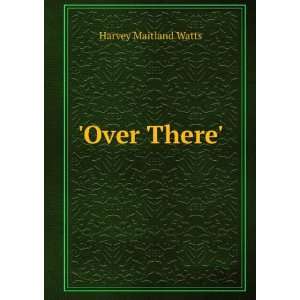  Over There. Harvey Maitland Watts Books