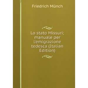   per lemigrazione tedesca (Italian Edition) Friedrich MÃ¼nch Books