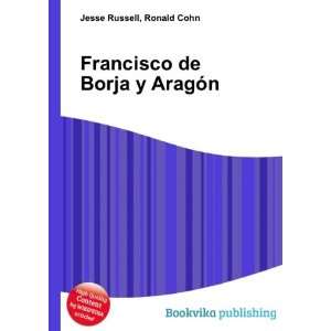  Francisco de Borja y AragÃ³n Ronald Cohn Jesse Russell 
