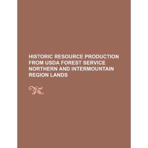  Historic resource production from USDA Forest Service 