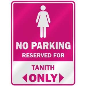  NO PARKING  RESERVED FOR TANITH ONLY  PARKING SIGN NAME 