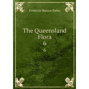  The Queensland Flora. 6 Frederick Manson Bailey Books