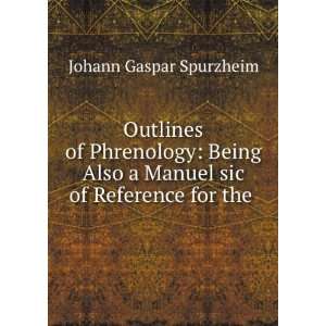   Manuel sic of Reference for the . Johann Gaspar Spurzheim Books