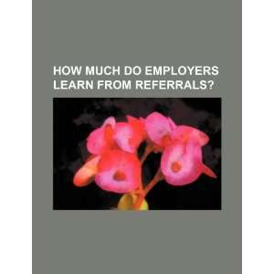   learn from referrals? (9781234430160) U.S. Government Books