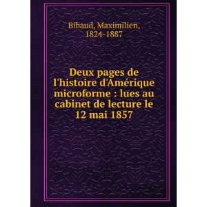   cabinet de lecture le 12 mai 1857 Maximilien, 1824 1887 Bibaud Books