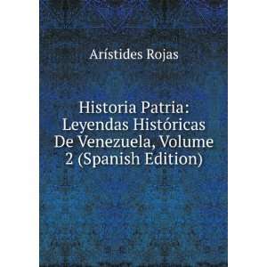   De Venezuela, Volume 2 (Spanish Edition) ArÃ­stides Rojas Books