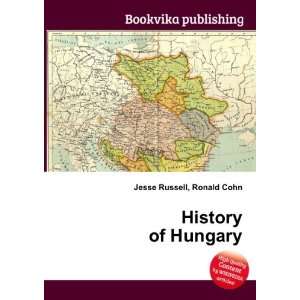  History of Hungary Ronald Cohn Jesse Russell Books