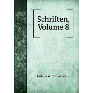  Schriften, Volume 8 Karl Leberecht Immermann Books