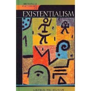  Historical Dictionary of Existentialism Stephen Michelman Books