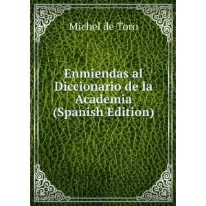   al Diccionario de la Academia (Spanish Edition) Michel de Toro Books