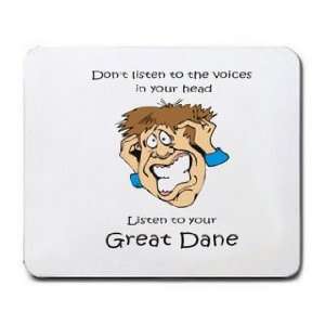   listen to the voices in your head Listen to your Great Dane Mousepad