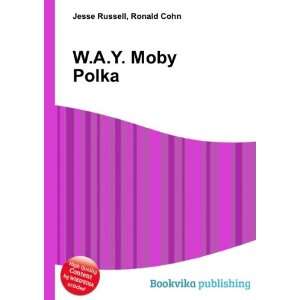  W.A.Y. Moby Polka Ronald Cohn Jesse Russell Books