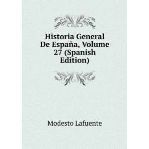   De EspaÃ±a, Volume 27 (Spanish Edition) Modesto Lafuente Books