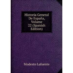   De EspaÃ±a, Volume 22 (Spanish Edition) Modesto Lafuente Books