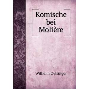  Komische bei MoliÃ¨re Wilhelm Oettinger Books