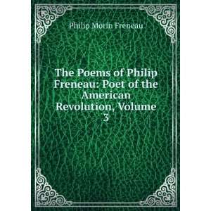   Poet of the American Revolution, Volume 3 Philip Morin Freneau Books