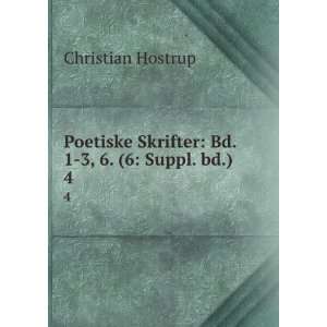   Skrifter Bd. 1 3, 6. (6 Suppl. bd.). 4 Christian Hostrup Books