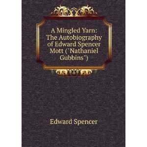   of Edward Spencer Mott (Nathaniel Gubbins). Edward Spencer Books