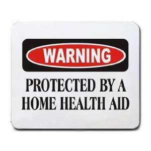  WARNING PROTECTED BY A HOME HEALTH AIDE Mousepad Office 