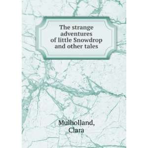   adventures of little Snowdrop and other tales Clara Mulholland Books