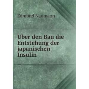   den Bau die Entstehung der japanischen Insulin Edmund Naumann Books