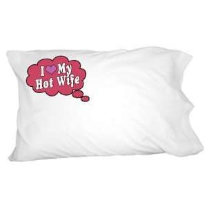 I Love My Hot Wife   Red Novelty Bedding Pillowcase